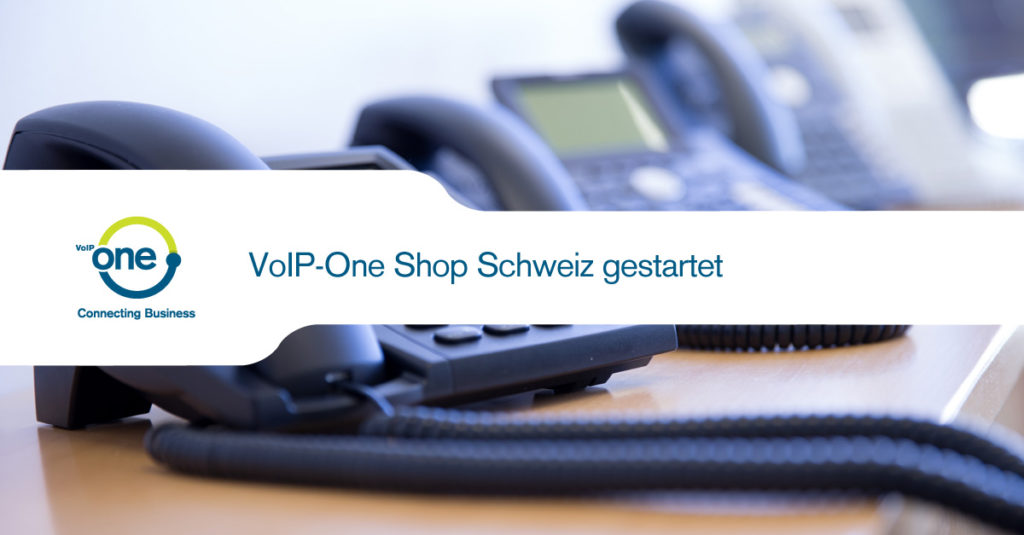 VoIP-One Shop Schweiz gestartet