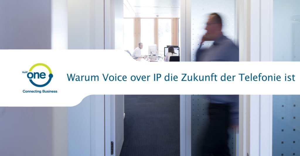 Warum Voice over IP die Zukunft der Telefonie ist