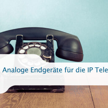 Analoge Endgeräte für die IP-Telefonanlage