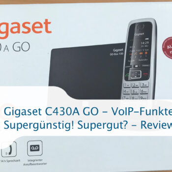 Gigaset C430A GO - VoIP-Funktelefon - Supergünstig! Supergut? - Review