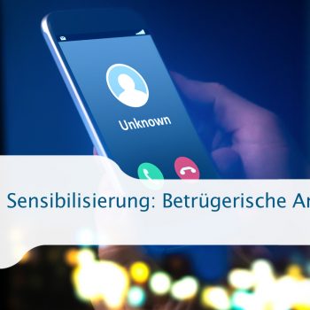 Sensibilisierung: Betrügerische Anrufe (Scam)